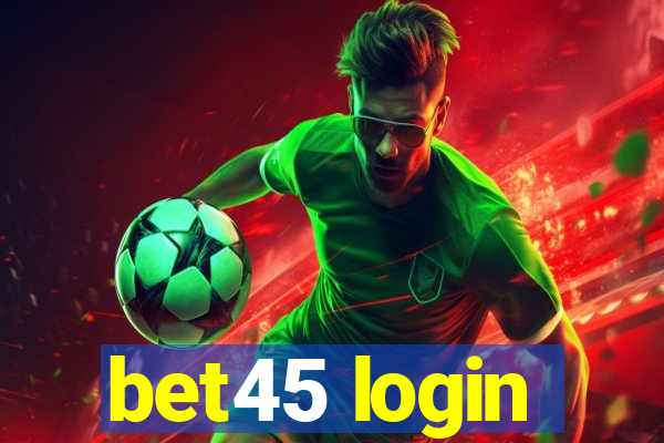 bet45 login